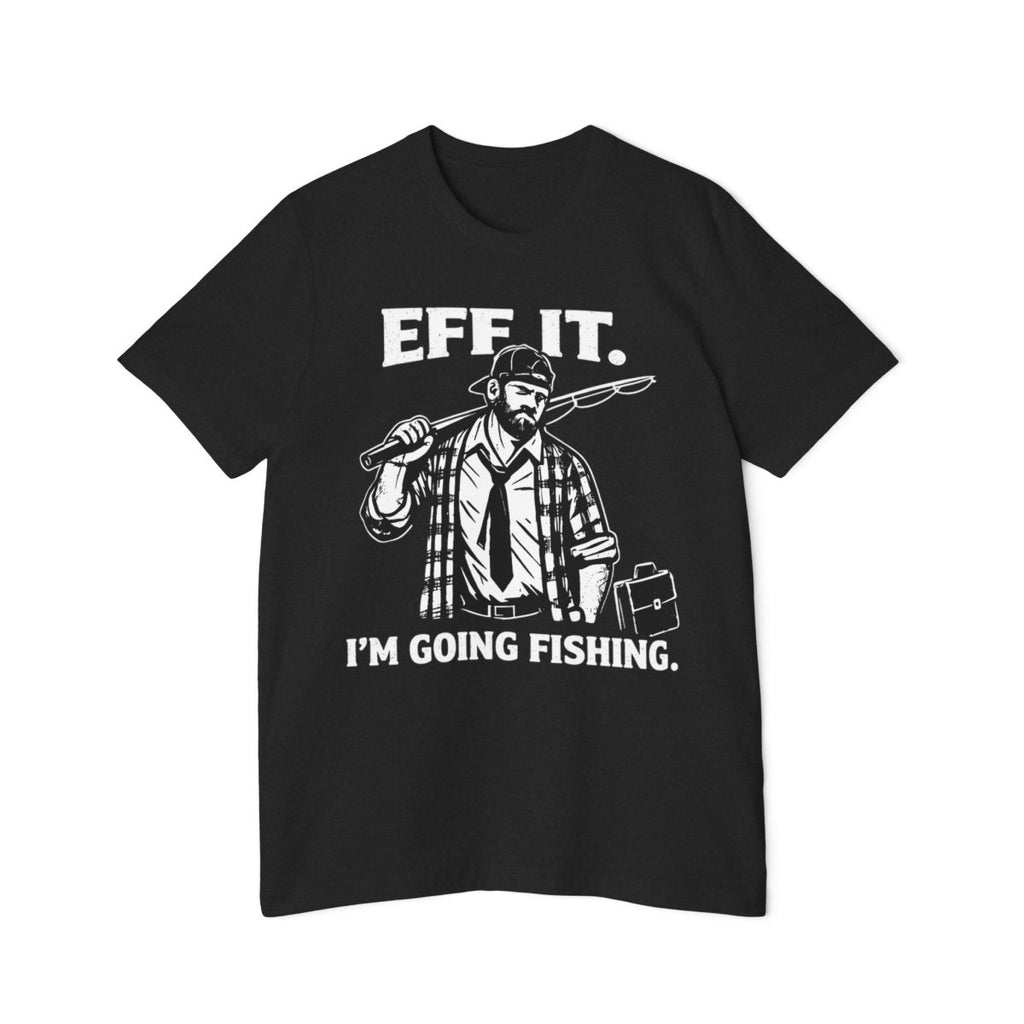 “EFF IT — I’m Going Fishing” Funny Fishing Tee - Fair Winds Clothing