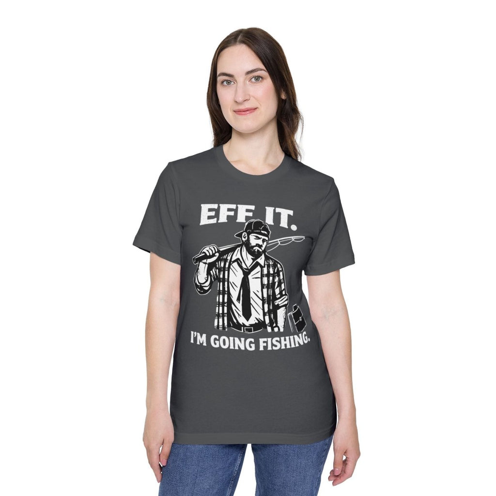“EFF IT — I’m Going Fishing” Funny Fishing Tee - Fair Winds Clothing