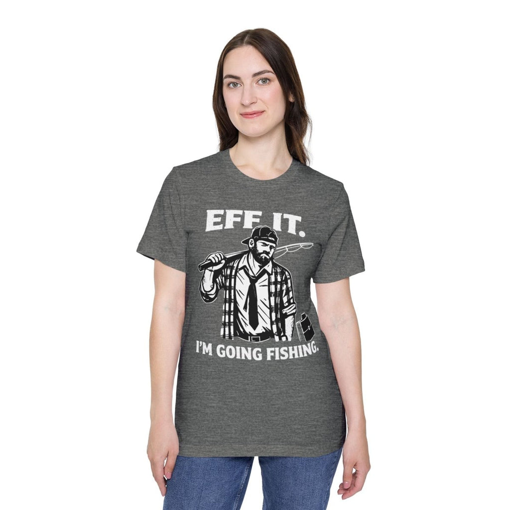 “EFF IT — I’m Going Fishing” Funny Fishing Tee - Fair Winds Clothing