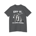 “EFF IT — I’m Going Fishing” Funny Fishing Tee - Fair Winds Clothing