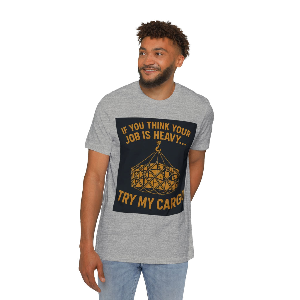 Heavy Cargo Crewneck T-Shirt — "If You Think Your Job Is Heavy Try My Cargo" - Fair Winds Clothing