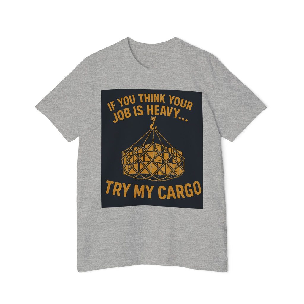 Heavy Cargo Crewneck T-Shirt — "If You Think Your Job Is Heavy Try My Cargo" - Fair Winds Clothing