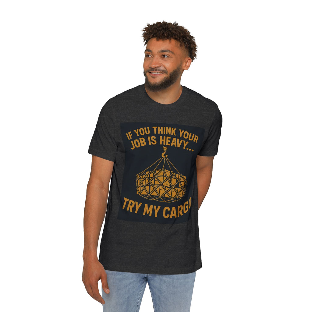 Heavy Cargo Crewneck T-Shirt — "If You Think Your Job Is Heavy Try My Cargo" - Fair Winds Clothing
