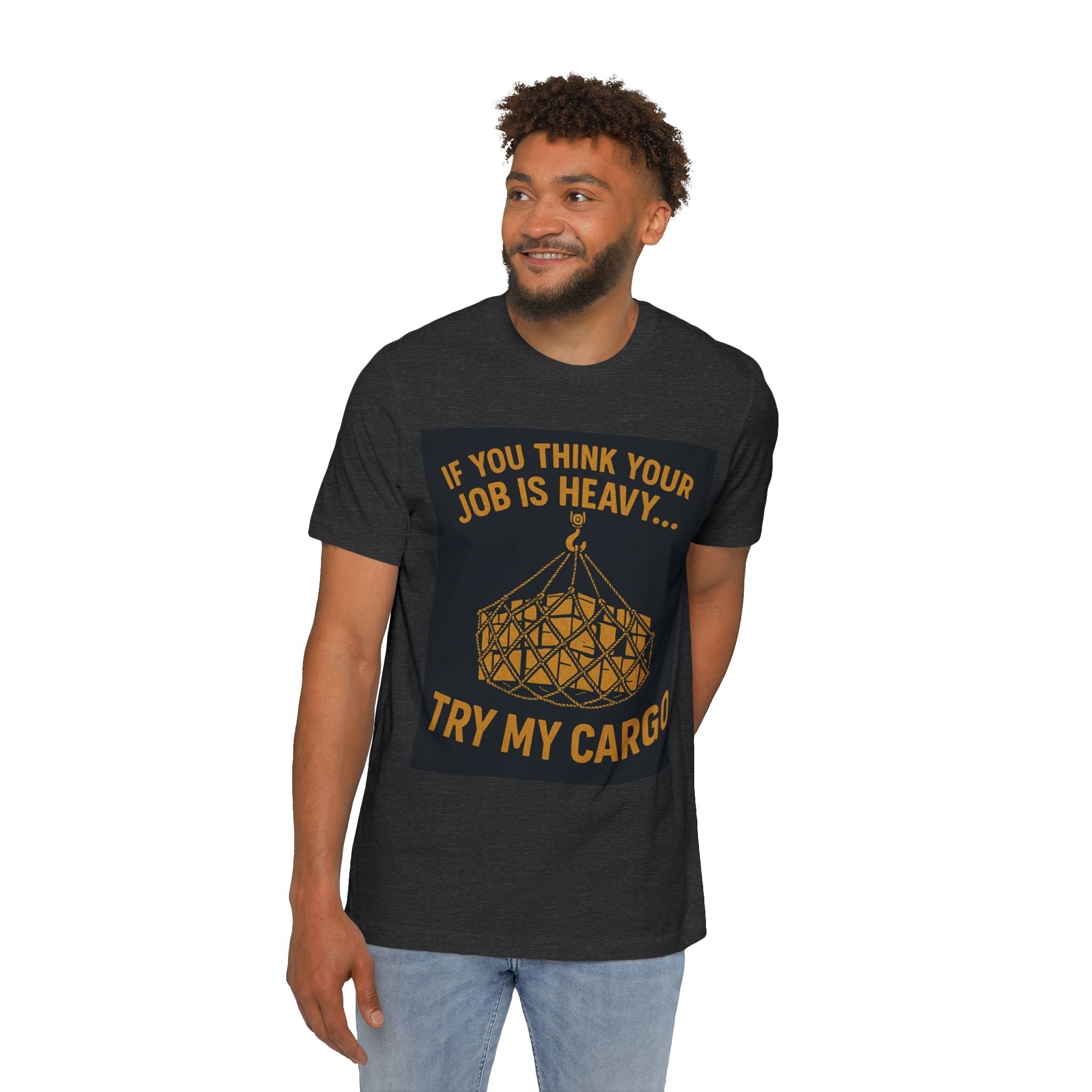 Heavy Cargo Crewneck T-Shirt — "If You Think Your Job Is Heavy Try My Cargo" - Fair Winds Clothing