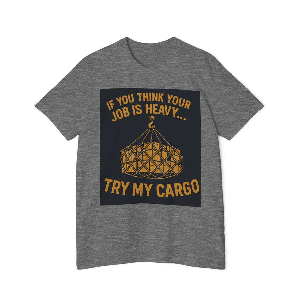 Heavy Cargo Crewneck T-Shirt — "If You Think Your Job Is Heavy Try My Cargo" - Fair Winds Clothing