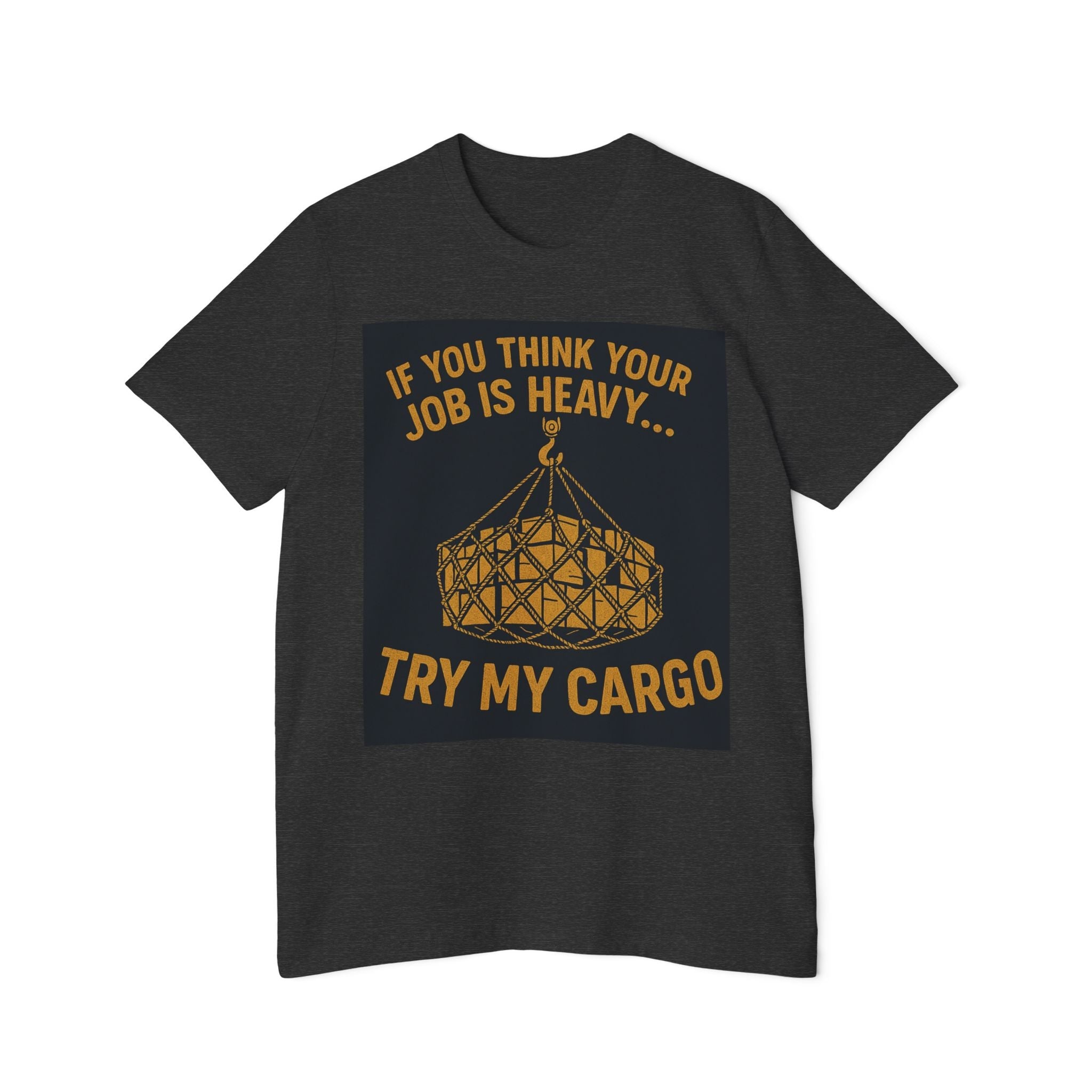 Heavy Cargo Crewneck T-Shirt — "If You Think Your Job Is Heavy Try My Cargo" - Fair Winds Clothing
