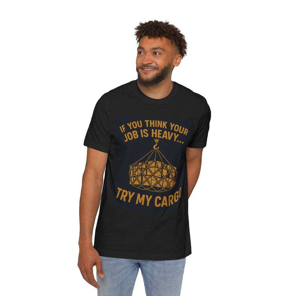 Heavy Cargo Crewneck T-Shirt — "If You Think Your Job Is Heavy Try My Cargo" - Fair Winds Clothing