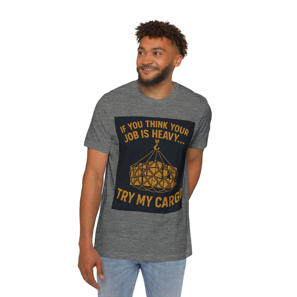 Heavy Cargo Crewneck T-Shirt — "If You Think Your Job Is Heavy Try My Cargo" - Fair Winds Clothing