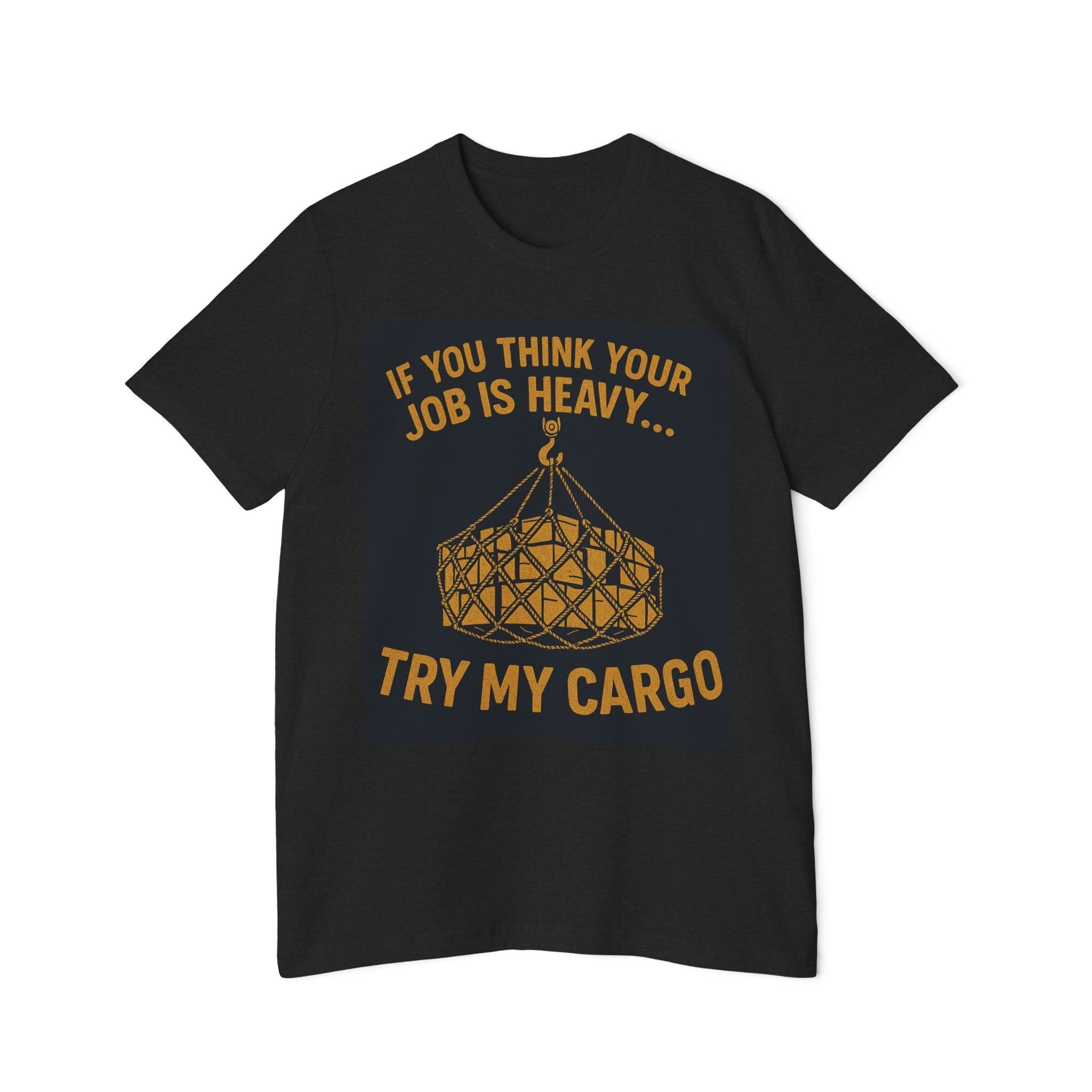 Heavy Cargo Crewneck T-Shirt — "If You Think Your Job Is Heavy Try My Cargo" - Fair Winds Clothing