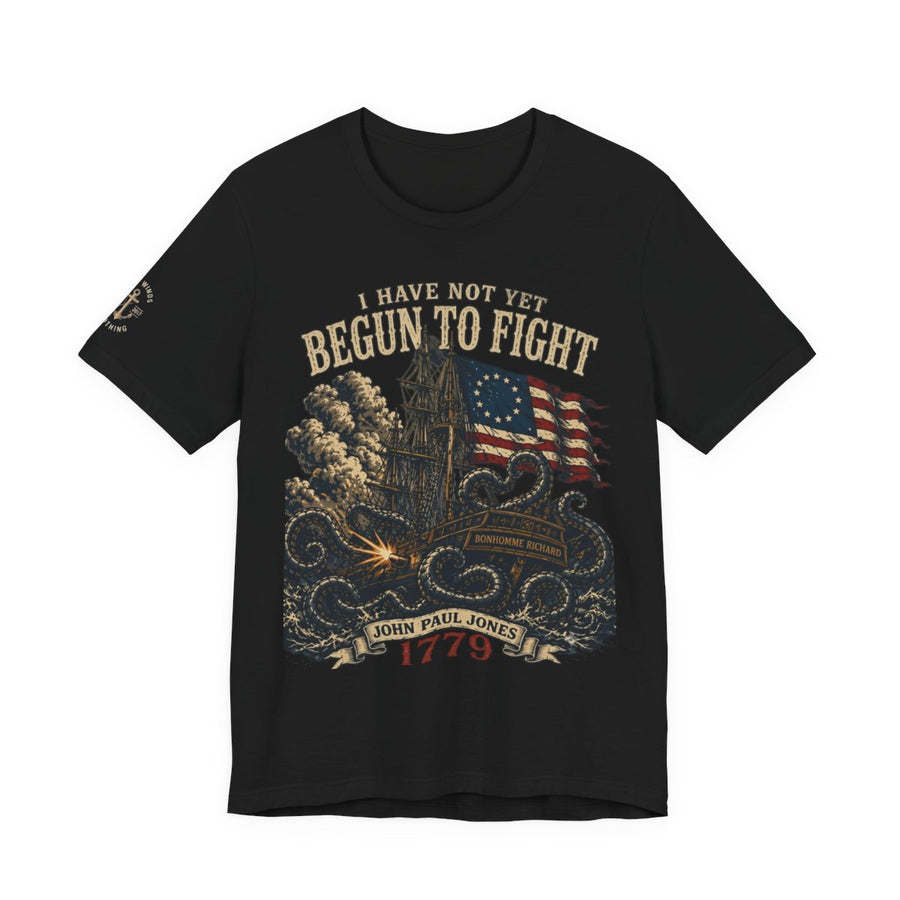 I Have Not Yet Begun to Fight — John Paul Jones 1779 Tee