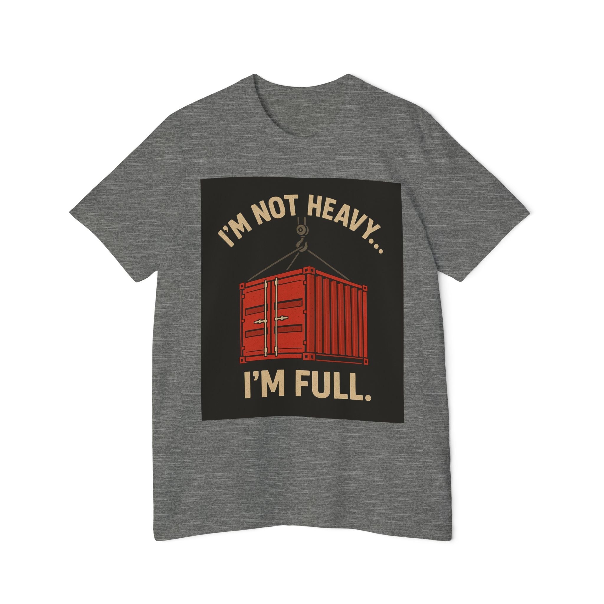 Longshoremen Tee — "I'm Not Heavy I'm Full" USA - Made Short - Sleeve T-Shirt - Fair Winds Clothing