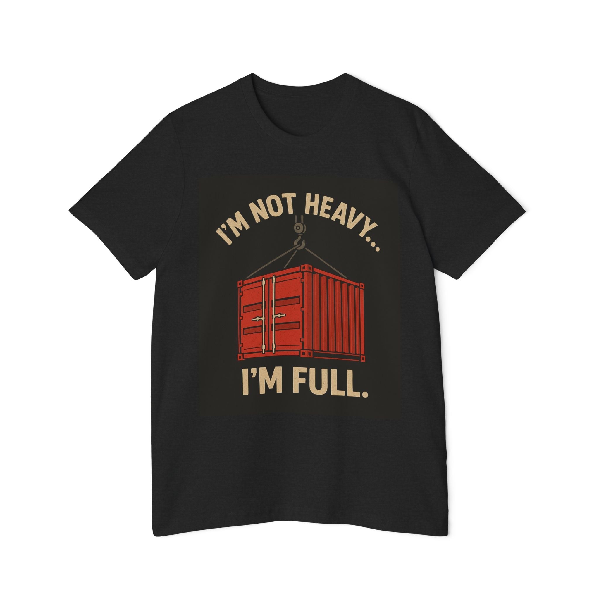 Longshoremen Tee — "I'm Not Heavy I'm Full" USA - Made Short - Sleeve T-Shirt - Fair Winds Clothing