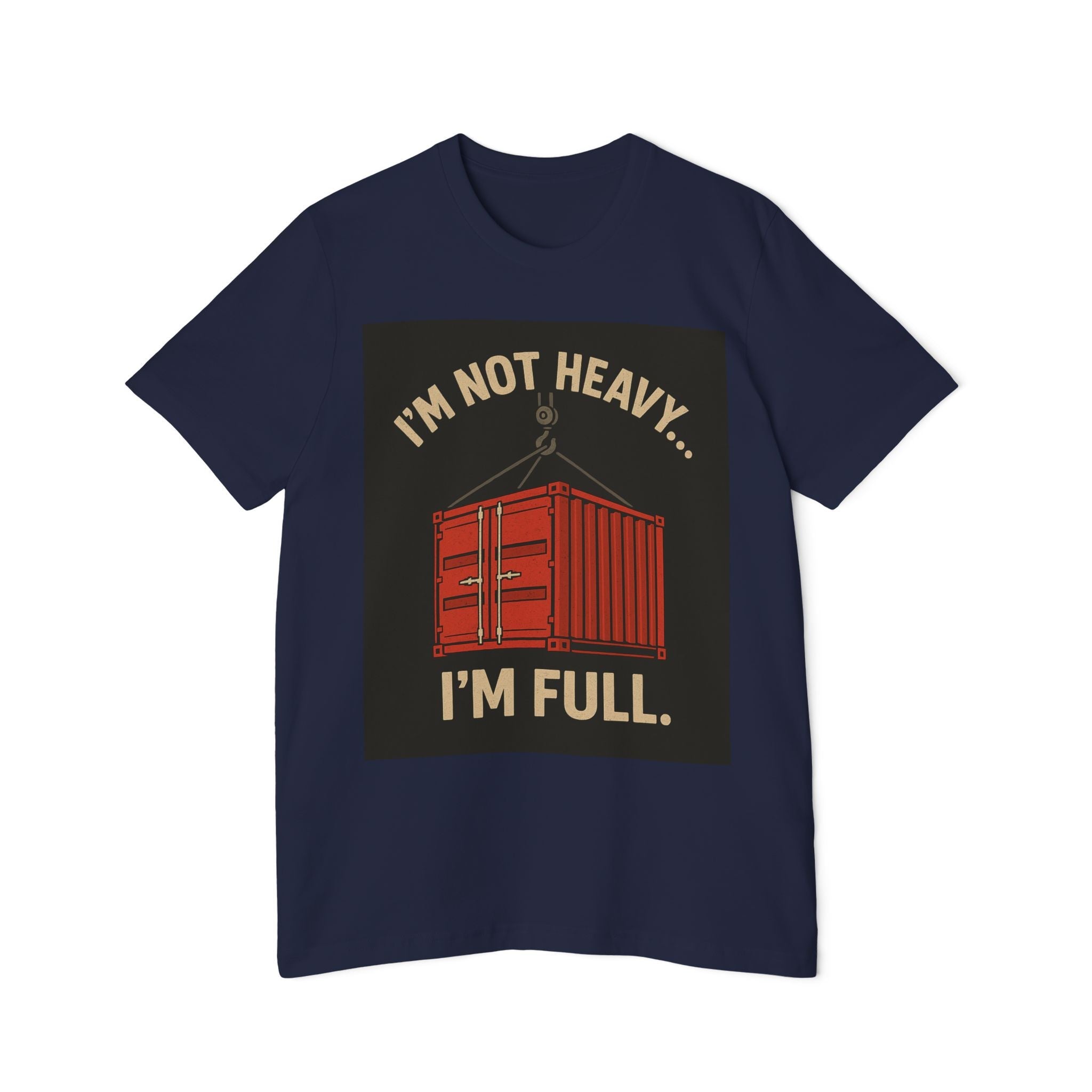 Longshoremen Tee — "I'm Not Heavy I'm Full" USA - Made Short - Sleeve T-Shirt - Fair Winds Clothing