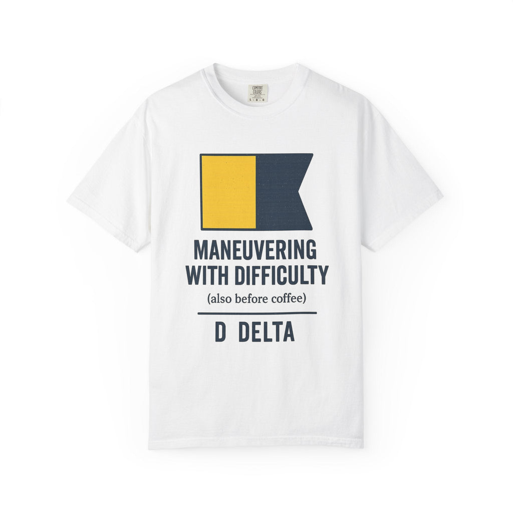 Maneuvering with Difficulty T-shirt, Unisex Garment - Dyed Shirt, Nautical Shirt for Sailing Lovers, Funny Coffee Shirt, Gift for Sailors - Fair Winds Clothing