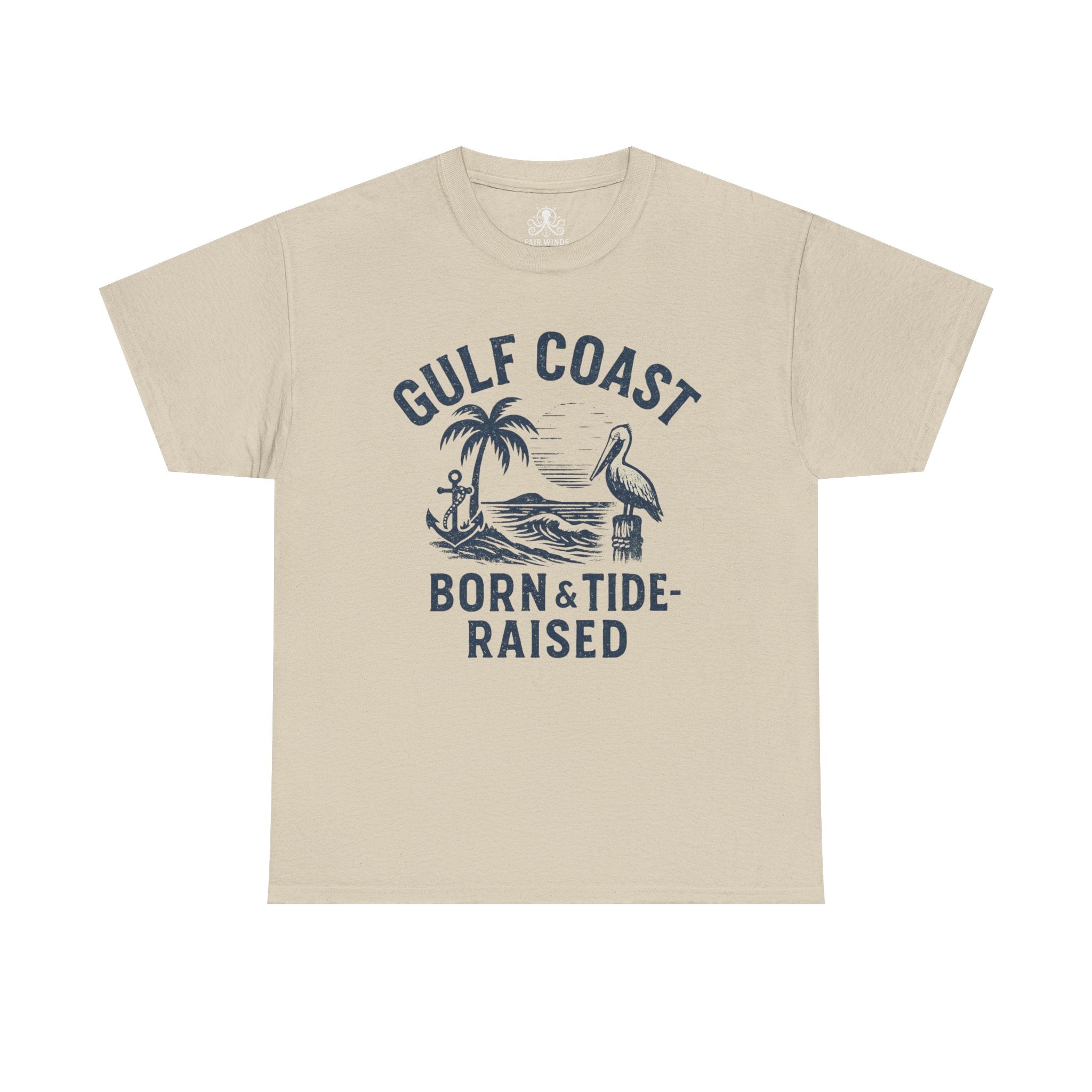 Tee: Gulf Coast Born and Tide Raised Unisex Heavy Cotton - Fair Winds Clothing