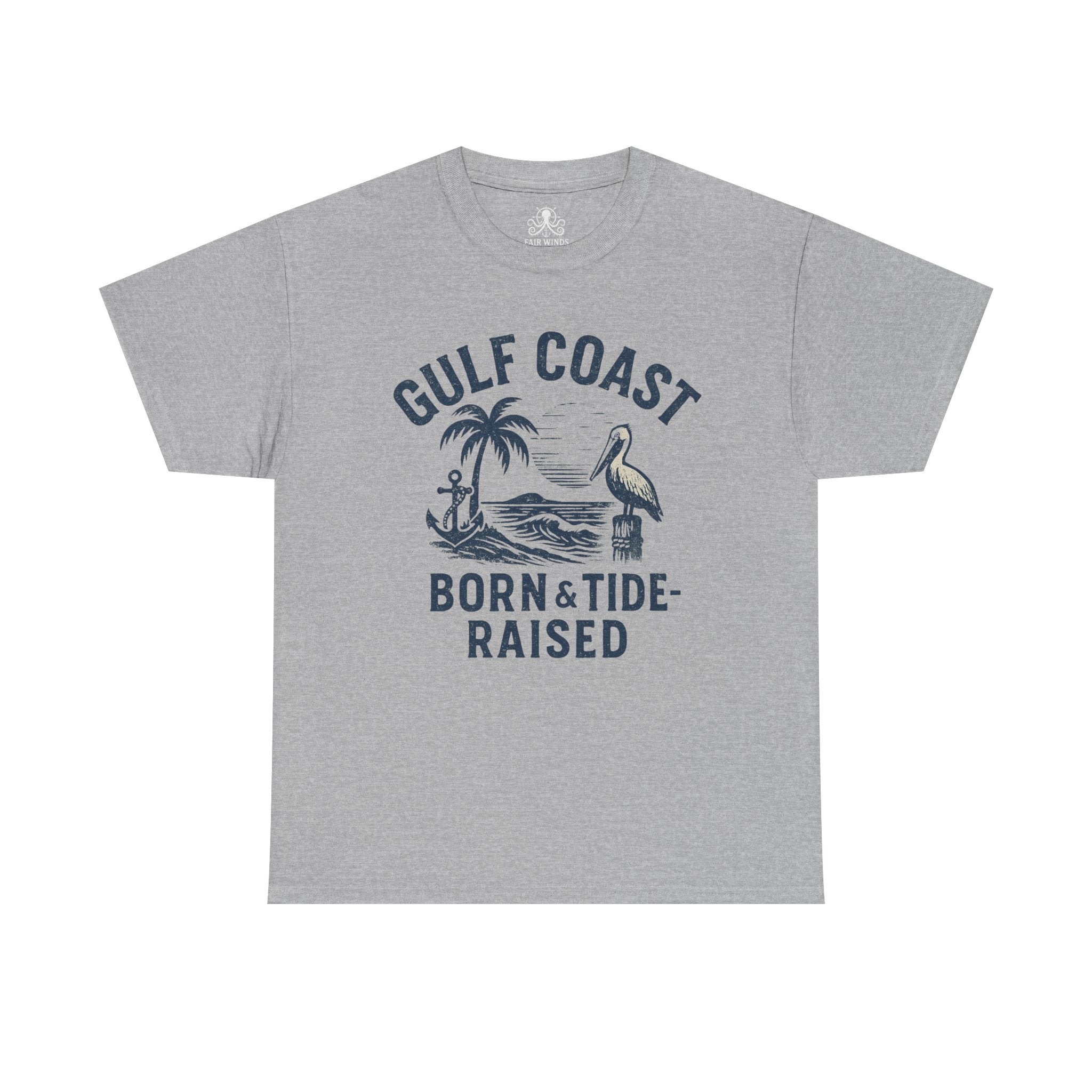 Tee: Gulf Coast Born and Tide Raised Unisex Heavy Cotton - Fair Winds Clothing