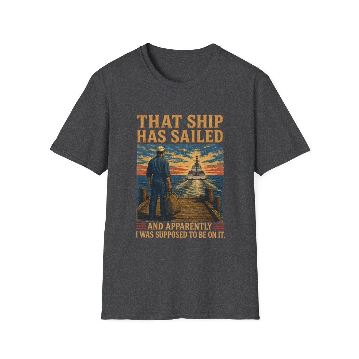 Dark Heather That Ship Has Sailed missing movement sailor T-shirt front
