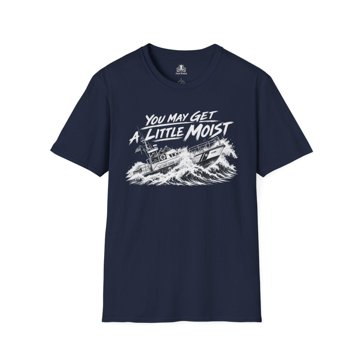 Navy Fair Winds Clothing T-shirt reading You May Get a Little Moist with a Coast Guard motor lifeboat in heavy surf