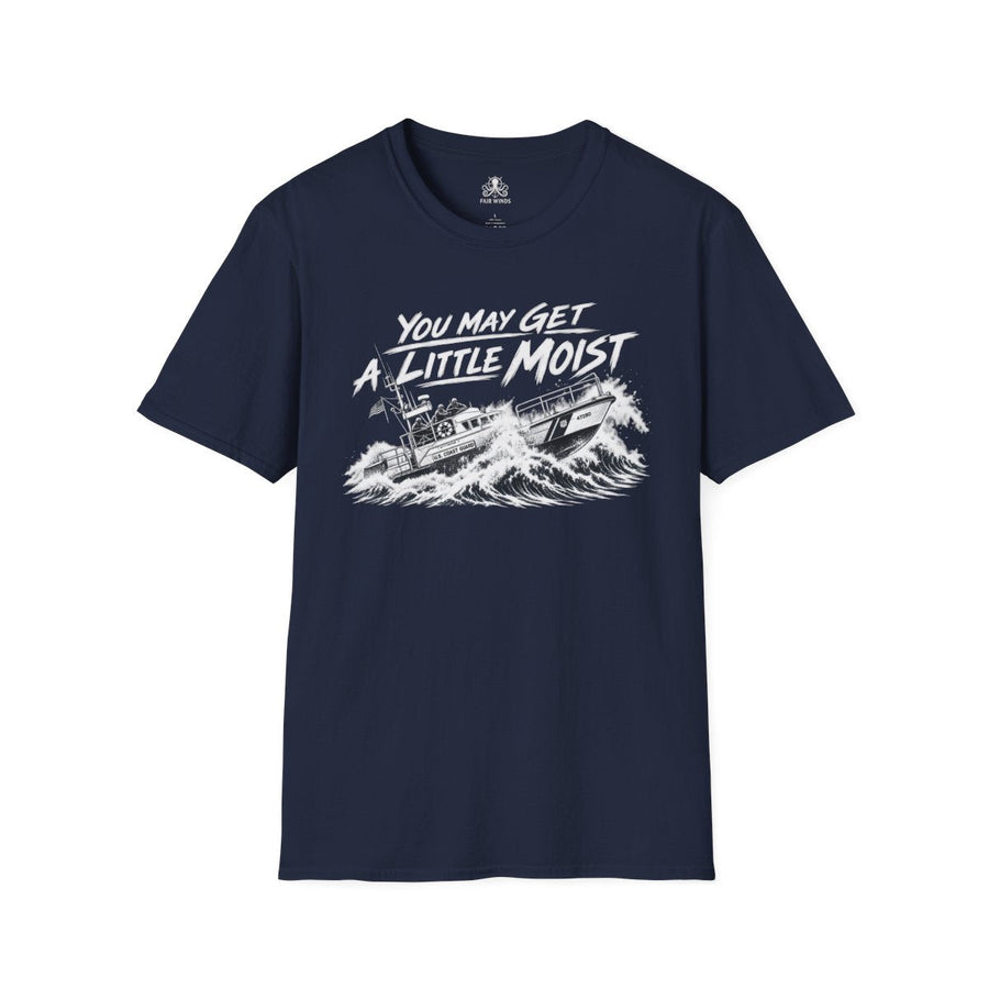 You May Get a Little Moist Coast Guard T-Shirt